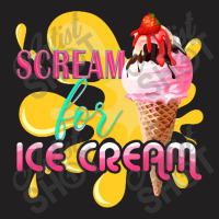 Scream For Ice Cream T-shirt | Artistshot