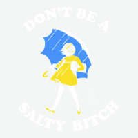 Dont Be A Salty Bitch, The Dont Be A Salty Bitch, Dont Be A Salty Bitc Urban Heavy T-shirt | Artistshot