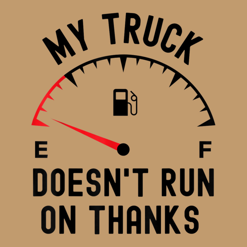 My Truck Doesn't Run On Thanks Funny Driver Empty Fuel Guage Urban Pullover Hoodie by Sombre | Artistshot