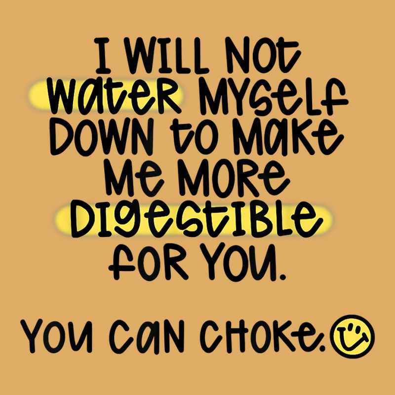 I Will Not Water Myself Down To Make Me More Digestible T Shirt Urban Pullover Hoodie by nealegmruland1 | Artistshot