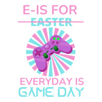 E Is For Easter Everyday Is Game Day T  Shirt E Is For Easter Everyday Bomber Jacket | Artistshot