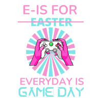 E Is For Easter Everyday Is Game T  Shirt E Is For Easter Everyday Is Bomber Jacket | Artistshot