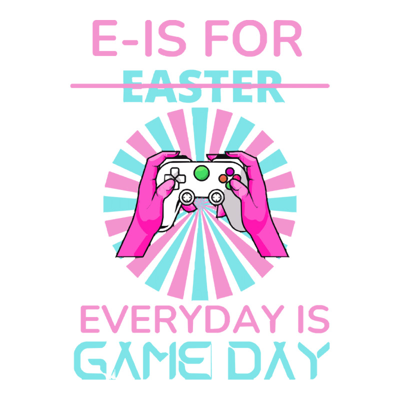 E Is For Easter Everyday Is Game T  Shirt E Is For Easter Everyday Is Bomber Jacket | Artistshot