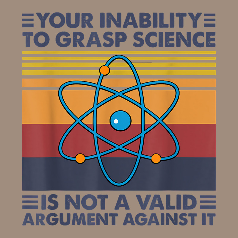 Your Inability To Grasp Science Is Not A Valid Argument T Shirt Visor hat by uekirstockpg | Artistshot