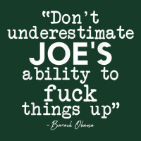 Don't Underestimate Joe's Ability To Fuck Things Up Humorous T Shirt Visor Hat | Artistshot