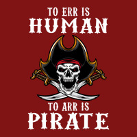 To Err Is Human To Arr Is Pirate With Skull And Cross Swords , Best Gi Snapback Trucker Cap | Artistshot