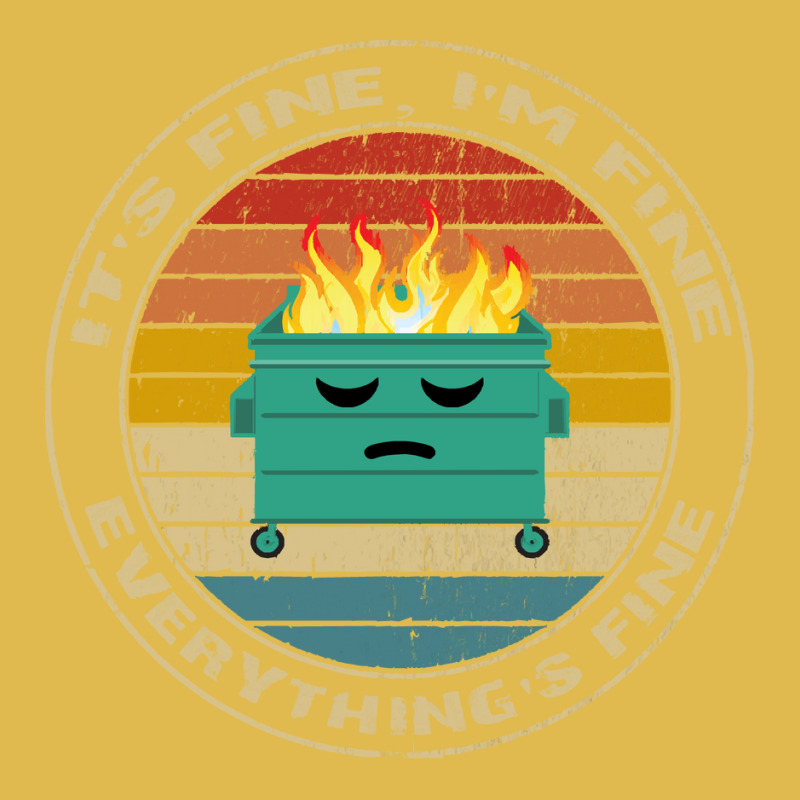 Its Fine Im Fine Everythings Fine T  Shirt It's Fine, I'm Fine, Everyt Dyed Cap | Artistshot