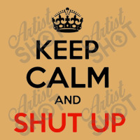 Keep Calm And Just Shut Up Urban Heavy T-shirt | Artistshot