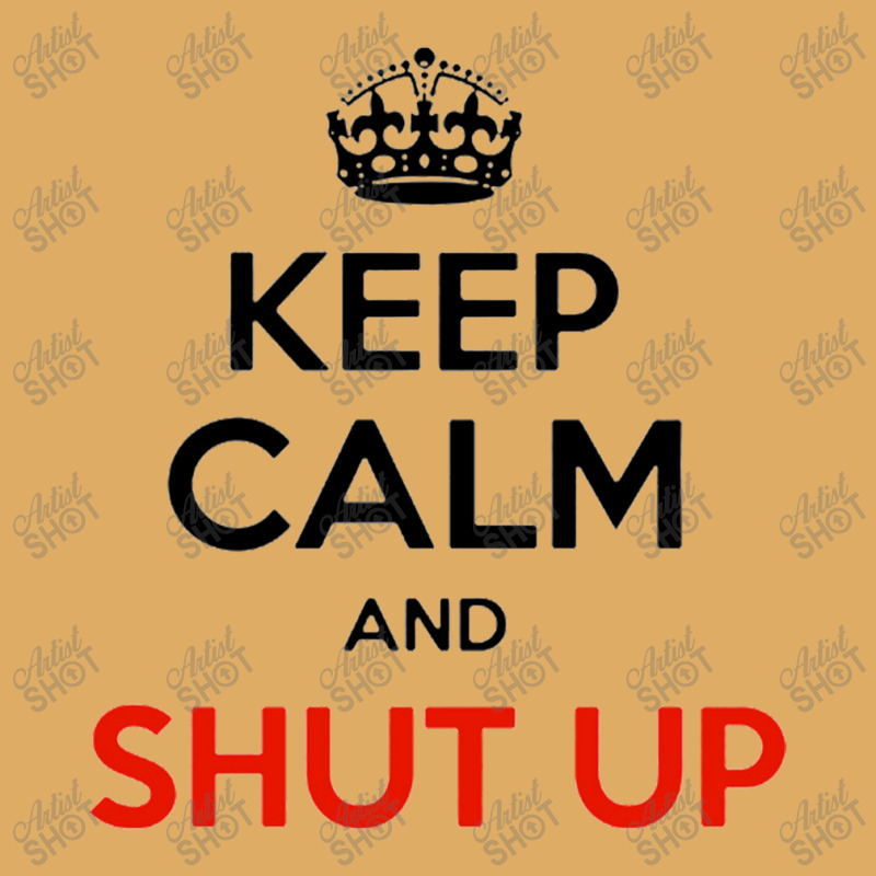 Keep Calm And Just Shut Up Urban Heavy T-shirt by saltomaiber | Artistshot