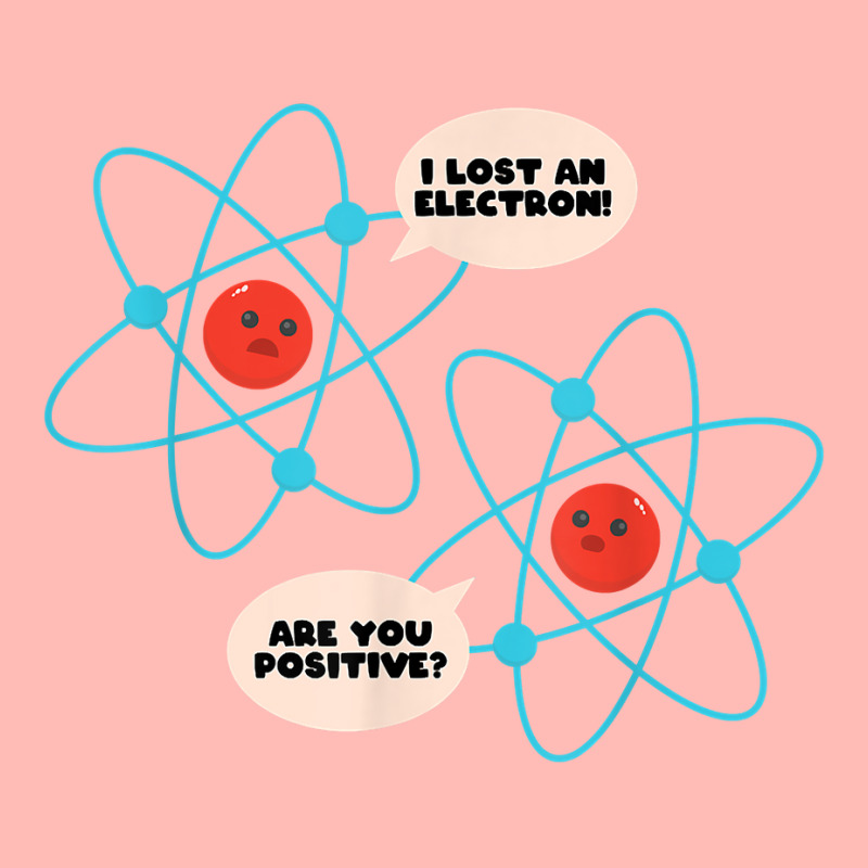 I Lost An Electron Are You Positive Science Humor Funny T Shirt Urban Heavy T-shirt by cm-arts | Artistshot