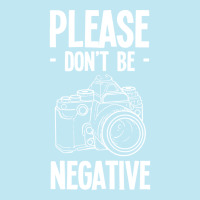 Amateur Photographer T-shirtdont Be Negative Photography Hobby Shootin Urban Heavy T-shirt | Artistshot