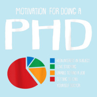 Motivation Phd Funny Ph.d Chart Grad Candidate Student Gift T Shirt Urban Pullover Hoodie | Artistshot