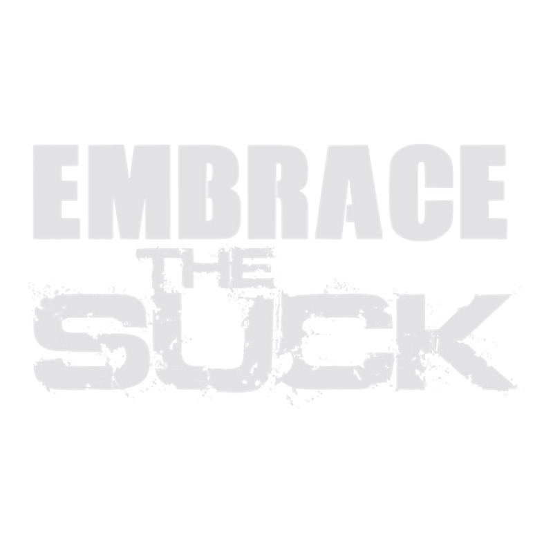 Embrace The Suck Motivational Work Out Gym Hoodie Sweatshirt Bomber Jacket by chicoavsmaydav | Artistshot