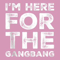 I'm Here For The Gangbang Dirty Sarcastic Sex Saying Tank Top Tie Dyed Bucket Hat | Artistshot