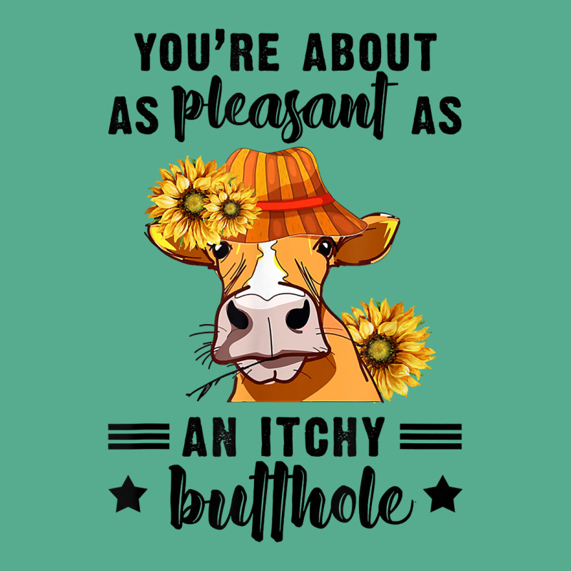 You're About As Pleasant As An Itchy Butthole T Shirt Tie Dyed Bucket Hat | Artistshot