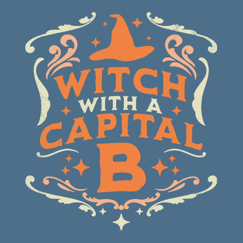 Witch With A Capital B T  Shirt Witch With A Capital B   Halloween Wit Dyed Cap by prefermeaning | Artistshot