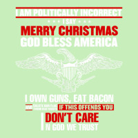 I Am Politically Incorrect I Say Merry Christmas God Bless T Shirt Urban Heavy T-shirt | Artistshot