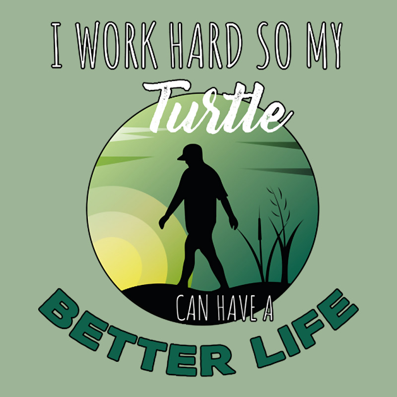 I Work Hard So My Turtle Can Have A Better Life Cute And Humor Gift Fo Urban Pullover Hoodie | Artistshot