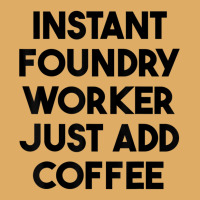 Instant Foundry Worker Just Add Coffee T Shirt Urban Pullover Hoodie | Artistshot