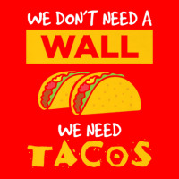 Anti Trump Wall We Need Tacos Bomber Jacket | Artistshot