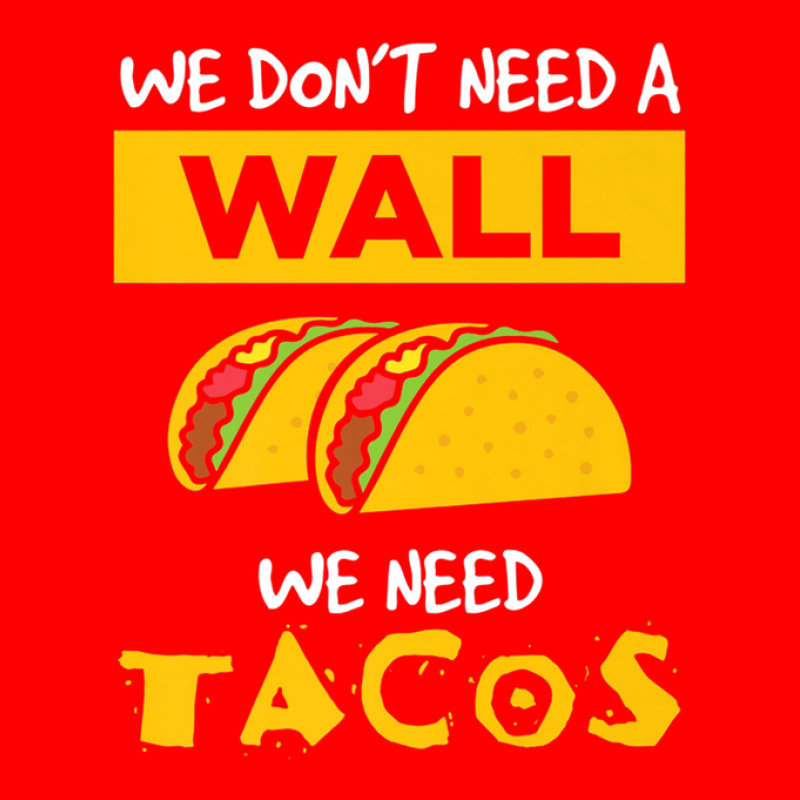 Anti Trump Wall We Need Tacos Bomber Jacket | Artistshot