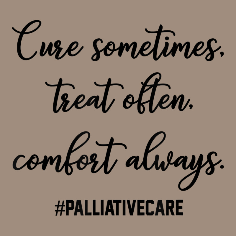 Cure Sometimes Treat Often Comfort Always Palliative Care T Shirt Visor Hat | Artistshot