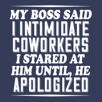 My Boss Said I Intimidate Coworkers I Stared At Him Until He T Shirt Visor Hat | Artistshot