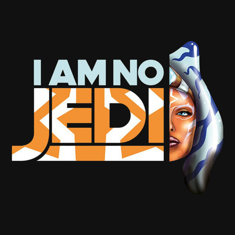 Ahsoka Tano I am no Jedi Includes License to resale on Customers Products  only. Cannot resell digital items of this graphic.