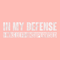 In My Defense I Was Left Unsupervised Urban Heavy T-shirt | Artistshot