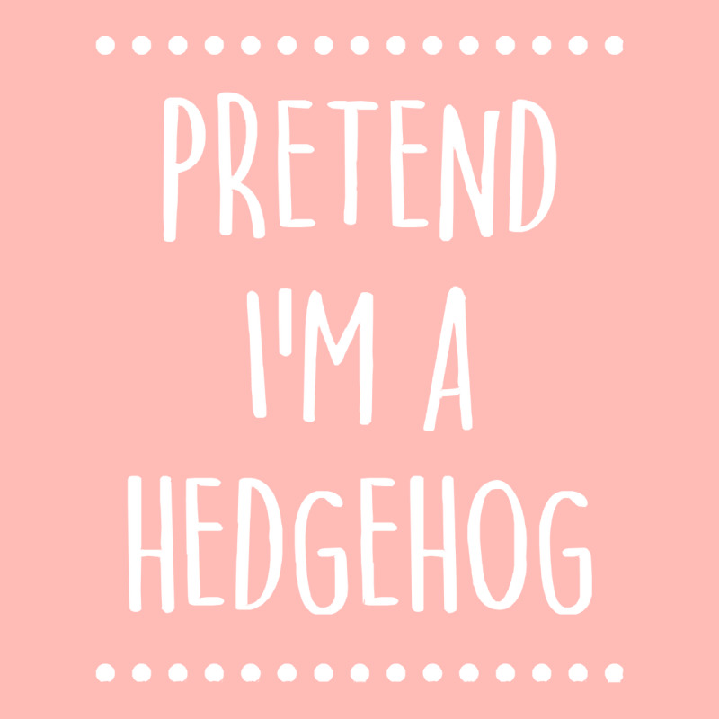 Pretend Im A Hedgehog Pretend I'm A Hedgehog Lazy Easy Halloween Costu Urban Pullover Hoodie | Artistshot