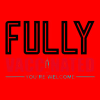 Fully Vaccinated You Are Welcome Bomber Jacket | Artistshot