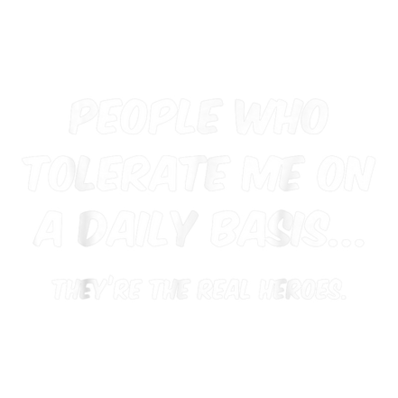 People Who Tolerate Me On A Daily Basis Funny Bomber Jacket | Artistshot