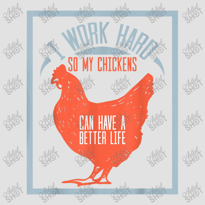 I Work Hard So My Chickens Can Have A Better Life T Foam Trucker Hat by MarquesDesign | Artistshot