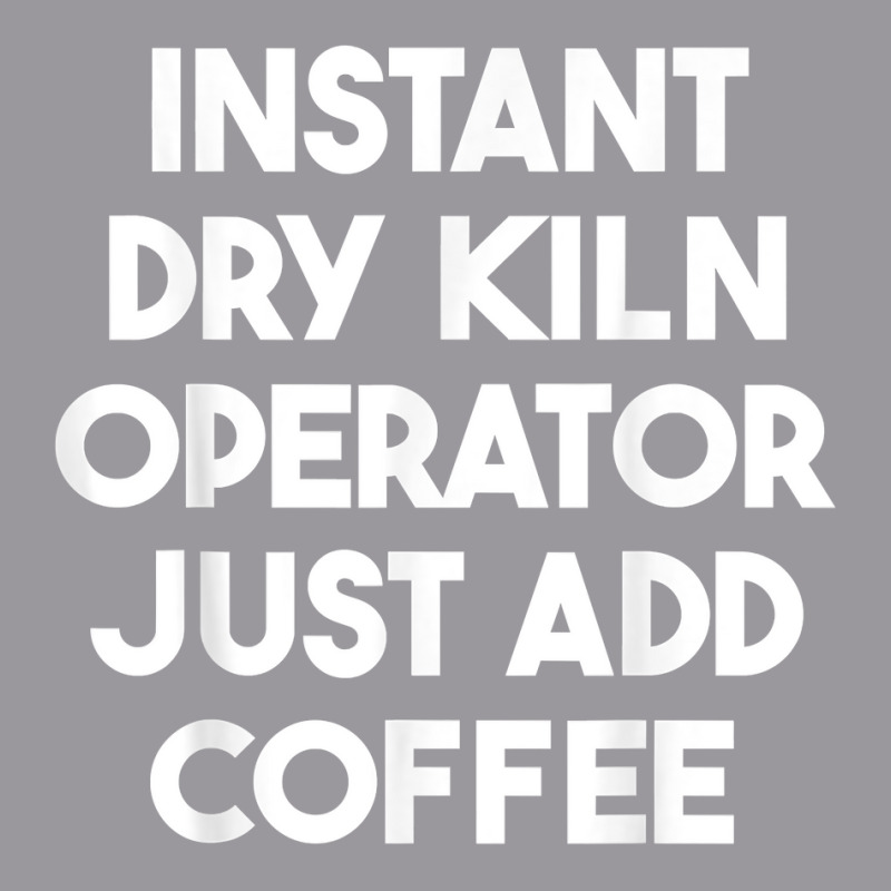 Instant Dry Kiln Operator Just Add Coffee T Shirt Adjustable Baseball Cap by cm-arts | Artistshot