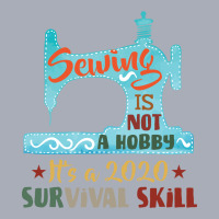 Sewing Is Not A Hobby It's A 2020 Survival Skill Tank Dress | Artistshot