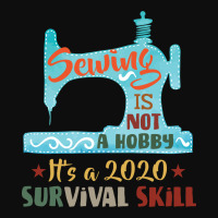 Sewing Is Not A Hobby It's A 2020 Survival Skill Crop Top | Artistshot