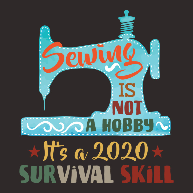 Sewing Is Not A Hobby It's A 2020 Survival Skill Racerback Tank by vip.pro123 | Artistshot