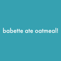 Babette Ate Oatmeal Tshirt Men Women Dyed Cap | Artistshot