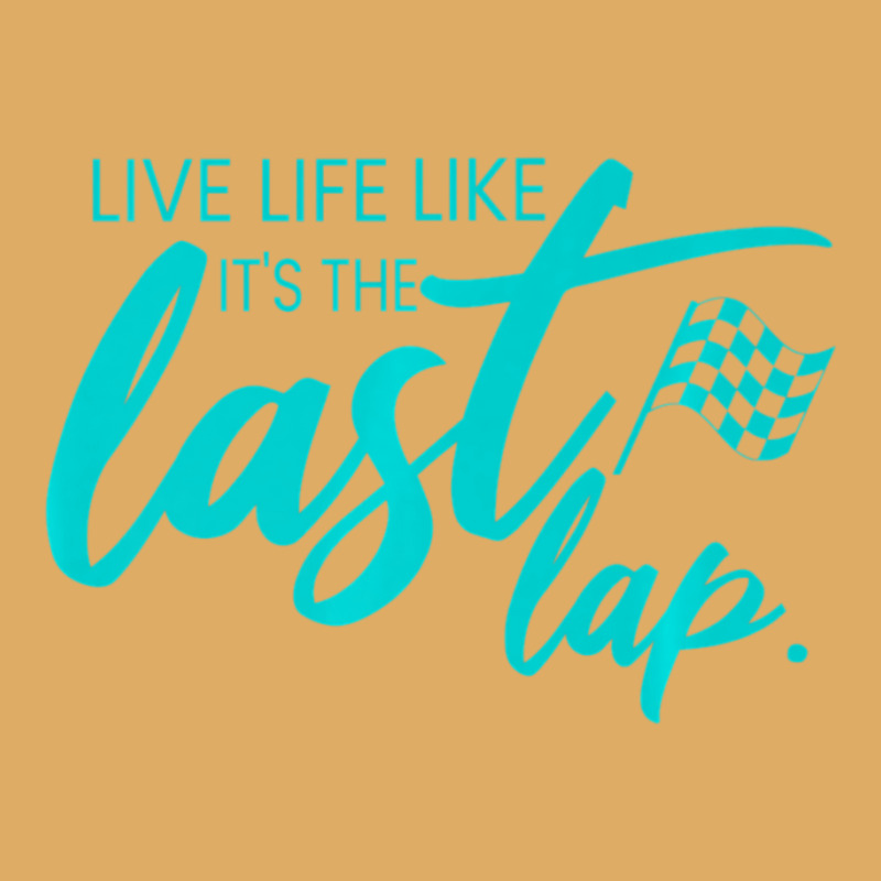 Car Racing Quote Live Life Like It's The Last Lap Racetrack Urban Heavy T-shirt | Artistshot