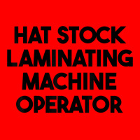 Hat Stock Laminating Machine Operator T Shirt Bomber Jacket | Artistshot