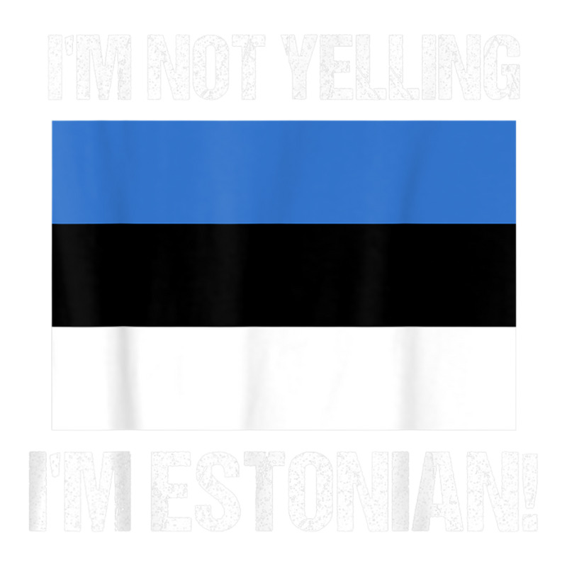 I'm Not Yelling I'm Estonian Country Flag Estonia Culture T Shirt Bomber Jacket | Artistshot