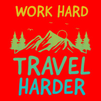 Traveling T  Shirt Work Hard Travel Harder T  Shirt (4) Bomber Jacket | Artistshot