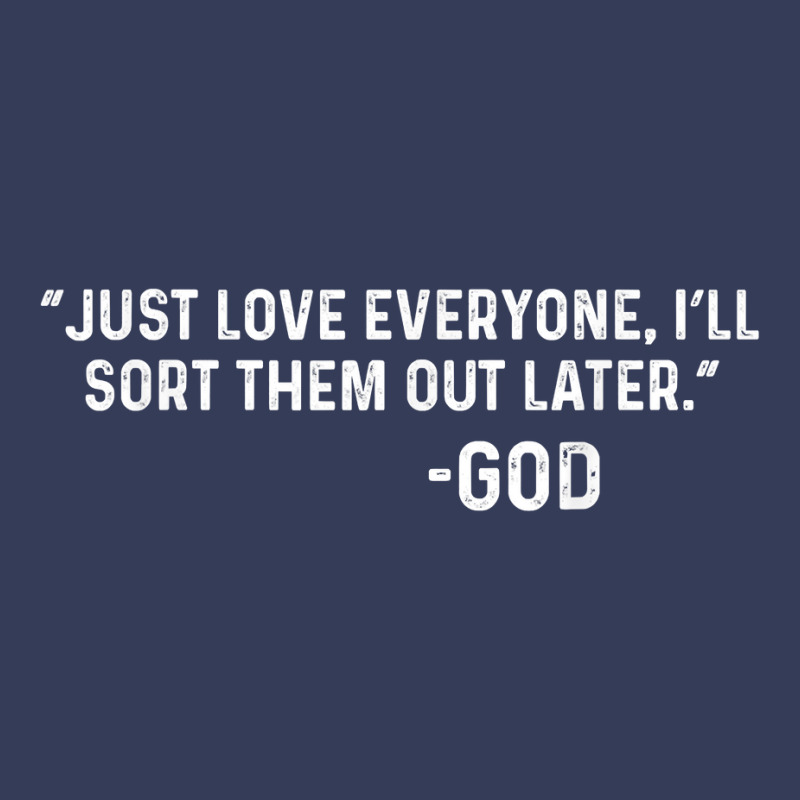 Just Love Everyone, I'll Sort Them Out Later.   God T Shirt Visor Hat | Artistshot