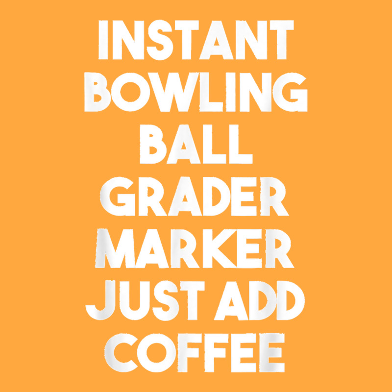 Instant Bowling Ball Grader Marker Just Add Coffee Foam Trucker Hat by LeonelSalas | Artistshot