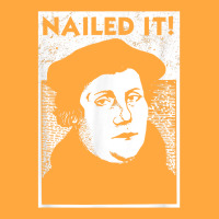 Funny Martin Luther Nailed It Reformation Shirt  Gift T Shirt Foam Trucker Hat | Artistshot