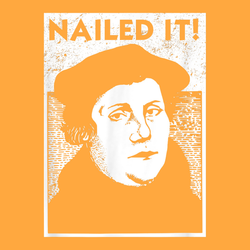 Funny Martin Luther Nailed It Reformation Shirt  Gift T Shirt Foam Trucker Hat by munceylsareiasjr | Artistshot