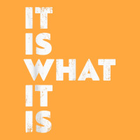 It Is What It Is Shirt T Shirt Foam Trucker Hat | Artistshot