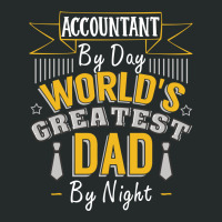 Accountant By Day World's Createst Dad By Night T Shirt Women's Triblend Scoop T-shirt | Artistshot