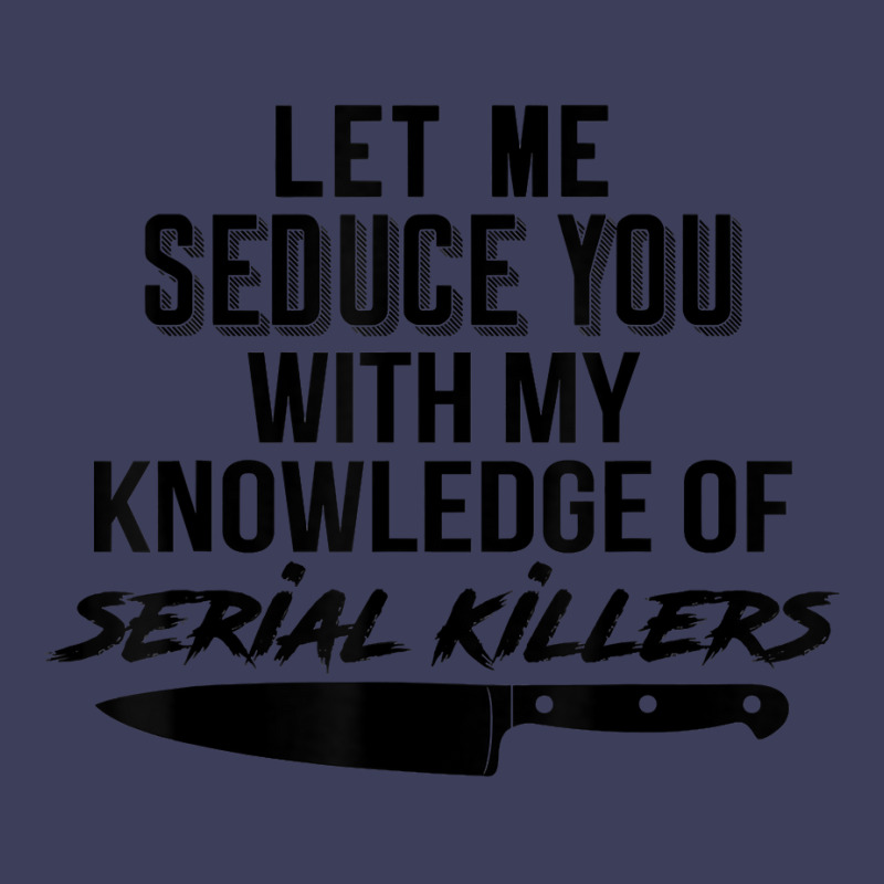 Let Me Seduce You With My Knowledge Of Serial Killers Adjustable Baseball Cap by BonnieTori | Artistshot