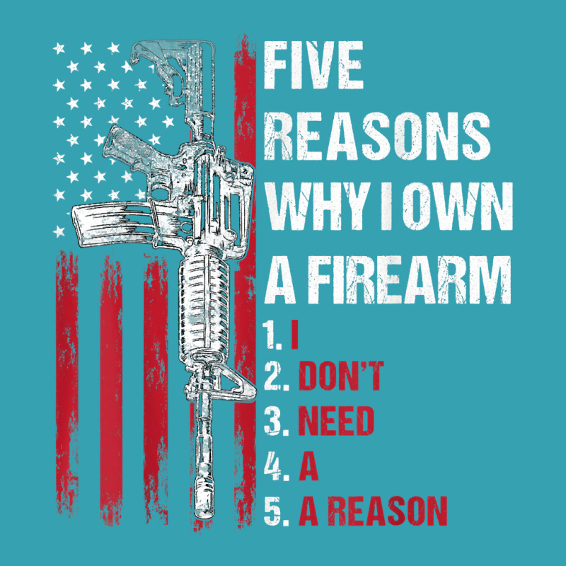 Five Reasons Why I Own A Firearm I Don't Need A Reason T Shirt Dyed Cap by klezgbnist | Artistshot